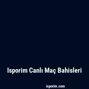 Isporim Canlı Maç Bahisleri