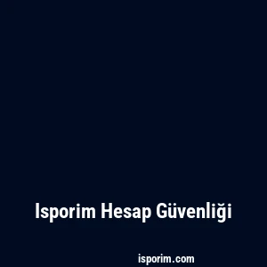 Isporim Hesap Güvenliği