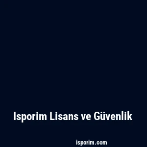 Isporim Lisans ve Güvenlik