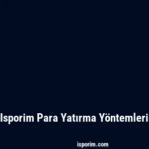 Isporim Para Yatırma Yöntemleri