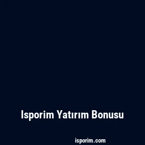 Isporim Yatırım Bonusu