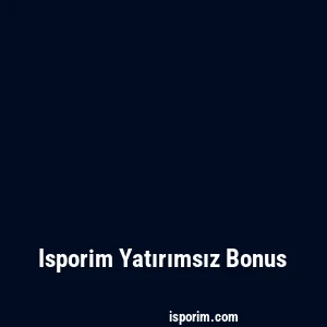 Isporim Yatırımsız Bonus